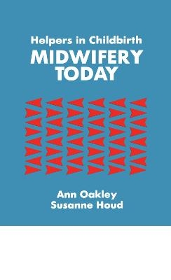 Helpers In Childbirth - Ann Oakley, Susanne Houd