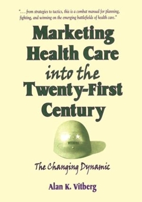 Marketing Health Care Into the Twenty-First Century - William Winston, Alan K Vitberg