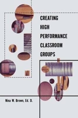 Creating High Performance Classroom Groups - Nina Brown