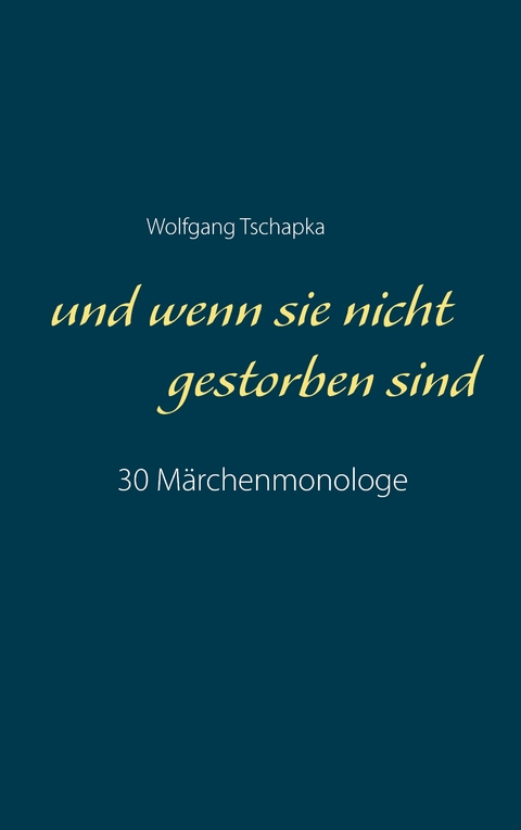 Und wenn sie nicht gestorben sind - Wolfgang Tschapka
