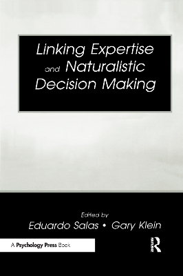Linking Expertise and Naturalistic Decision Making - 