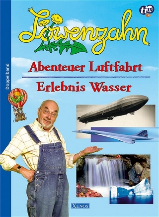 Löwenzahn - Abenteuer Luftfahrt /Erlebnis Wasser