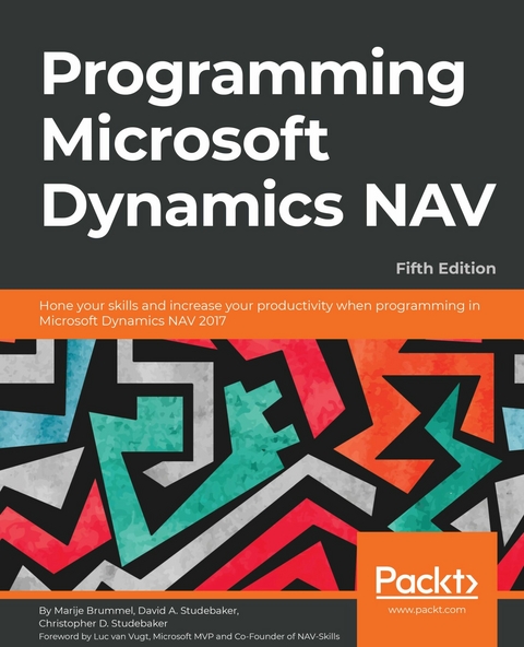 Programming Microsoft Dynamics NAV -  Studebaker Christopher D. Studebaker,  Studebaker David A. Studebaker,  Vugt Luc van Vugt,  Brummel Marije Brummel