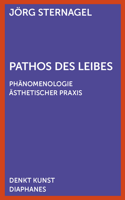 Pathos des Leibes - J&ouml;rg Sternagel