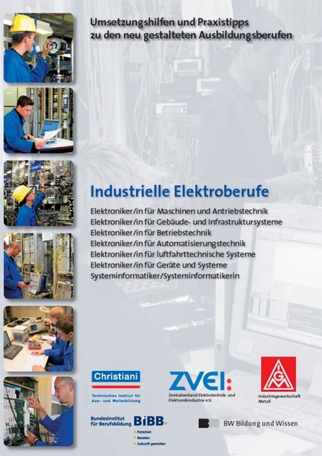 Industrielle Elektroberufe - Elektroniker/in f&uuml;r Maschinen- und Antriebstechnik - Elektroniker/in f&uuml;r Geb&auml;ude- und Infrastruktursysteme - Elektroniker/in f&uuml;r Betriebstechnik -  Elektroniker/in f&uuml;r Automatisierungstechnik - Elektroniker/in f&uuml;r luftfahrttechnische Systeme - Elektroniker/in f&uuml;r Ger&auml;te und Systeme - Systeminformatiker/Systeminformatikerin -