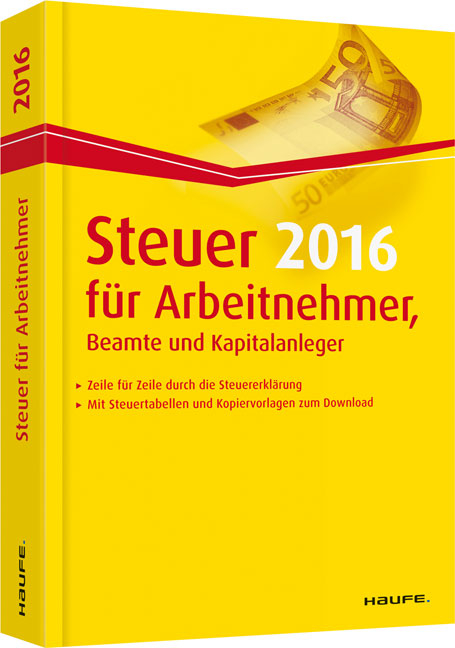 Steuer 2016 für Arbeitnehmer, Beamte und Kapitalanleger - Willi Dittmann, Dieter Haderer, Rüdiger Happe