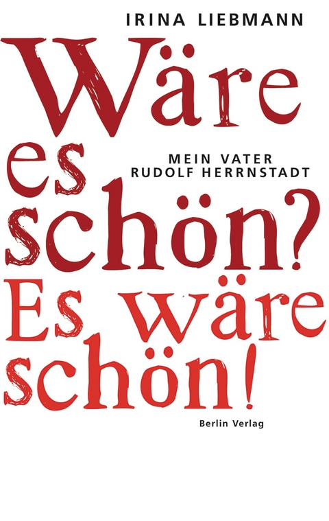 W&auml;re es sch&ouml;n? Es w&auml;re sch&ouml;n! - Irina Liebmann