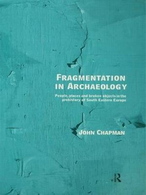 Fragmentation in Archaeology - John Chapman