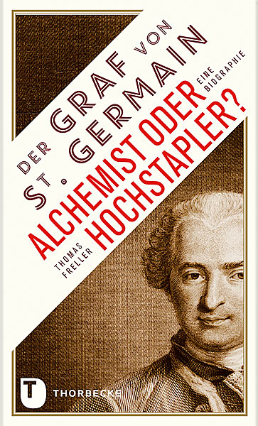 Der Graf von Saint Germain - Alchemist oder Hochstapler? - Thomas Freller