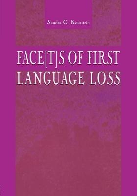 Face[t]s of First Language Loss - Sandra G. Kouritzin