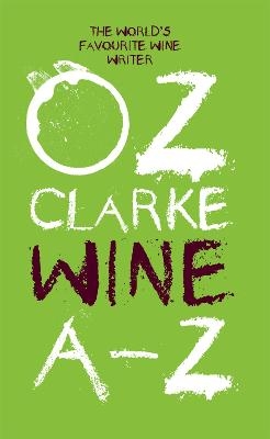 Oz Clarke Wine A&ndash;Z - Oz Clarke