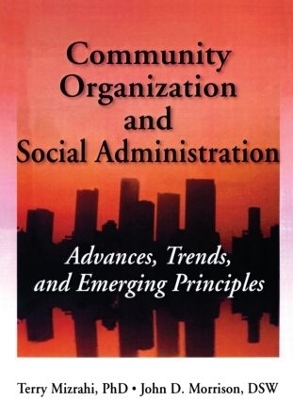 Community Organization and Social Administration - Simon Slavin, Phd Mizrahi  Terry, John D Morrison