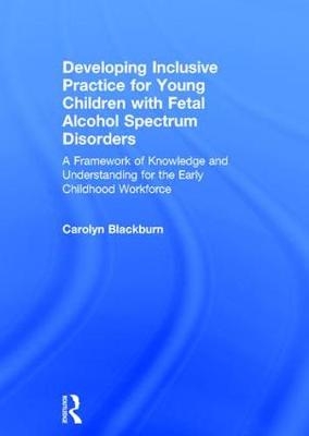 Developing Inclusive Practice for Young Children with Fetal Alcohol Spectrum Disorders
