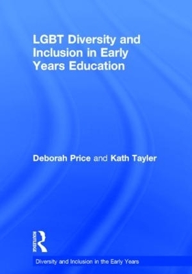 LGBT Diversity and Inclusion in Early Years Education - Deborah Price, Kath Tayler