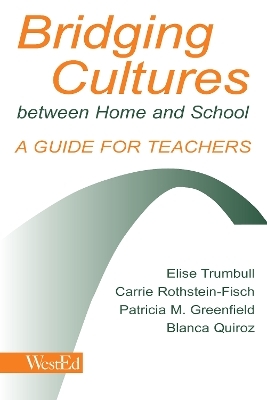 Bridging Cultures Between Home and School - Elise Trumbull, Carrie Rothstein-Fisch, Patricia M. Greenfield, Blanca Quiroz