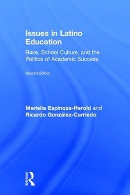 Issues in Latino Education -  Mariella Espinoza-Herold,  Ricardo Gonzalez-Carriedo