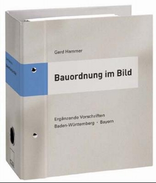 Bauordnung im Bild - ergänzende Vorschriften / Bauordnung im Bild - Süd -  Vorschriftensammlung