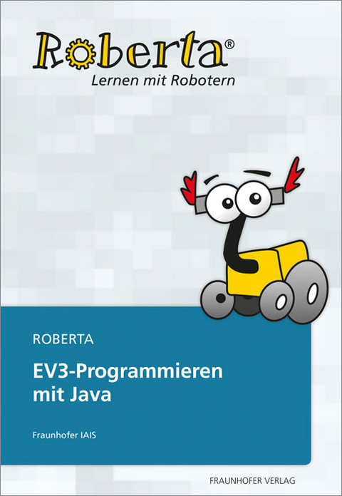 Roberta - EV3 Programmieren mit Java.