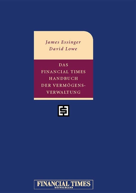 Das Financial Times Handbuch der Verm&ouml;gensverwaltung - James Essinger, David Lowe