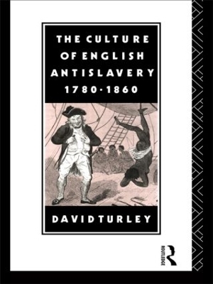 The Culture of English Antislavery, 1780-1860 - David Turley