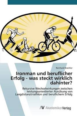 Ironman und beruflicher Erfolg - was steckt wirklich dahinter? - Reinhard Krechler
