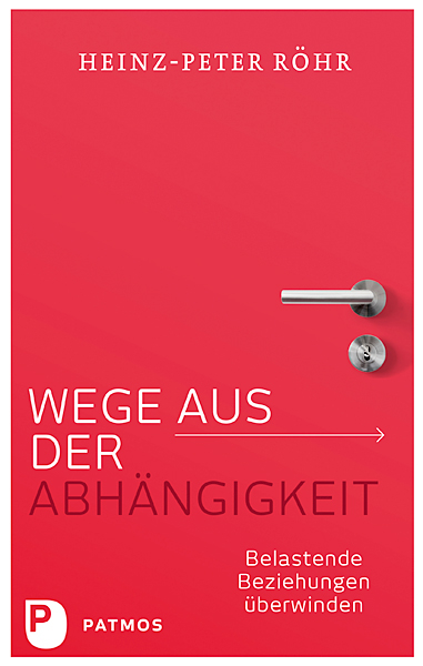 Wege aus der Abh&auml;ngigkeit - Heinz-Peter R&ouml;hr