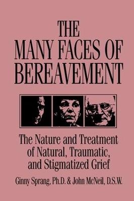 The Many Faces Of Bereavement - Ginny Sprang, John McNeil