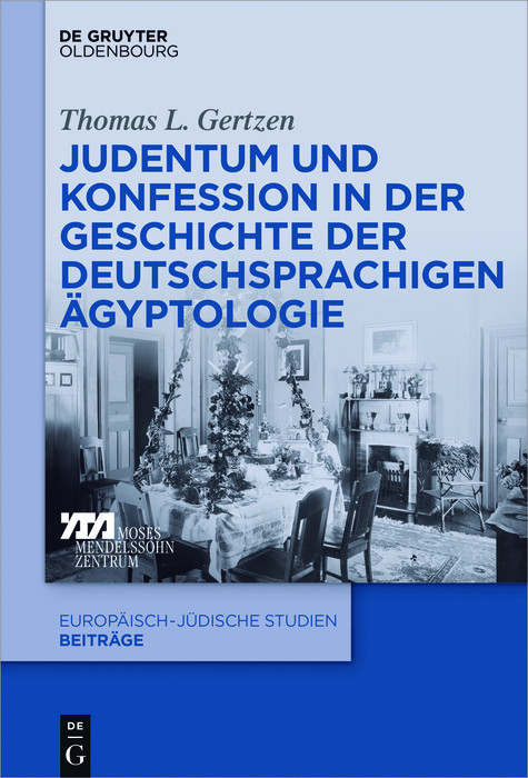 Judentum und Konfession in der Geschichte der deutschsprachigen &Auml;gyptologie -  Thomas L. Gertzen