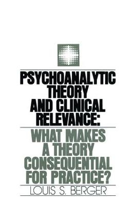 Psychoanalytic Theory and Clinical Relevance - Louis S. Berger
