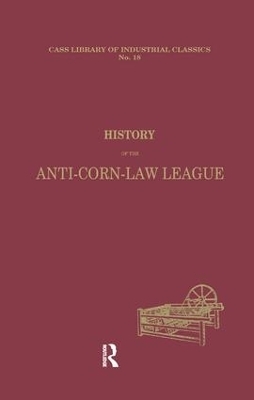History of the Anti-corn Law League - Archibald Prentice