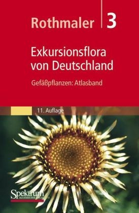 Rothmaler - Exkursionsflora von Deutschland. Bde. 1-4: Gesamtwerk. (1994-2005) / Rothmaler - Exkursionsflora von Deutschland. Bd. 3: Gefäßpflanzen: Atlasband