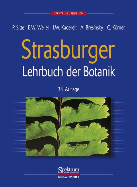 Strasburger - Lehrbuch der Botanik f&uuml;r Hochschulen - Peter Sitte, Elmar W Weiler, Joachim W Kadereit, Andreas Bresinsky, Christian K&ouml;rner