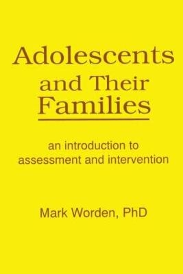Adolescents and Their Families - Terry S Trepper, Mark Worden