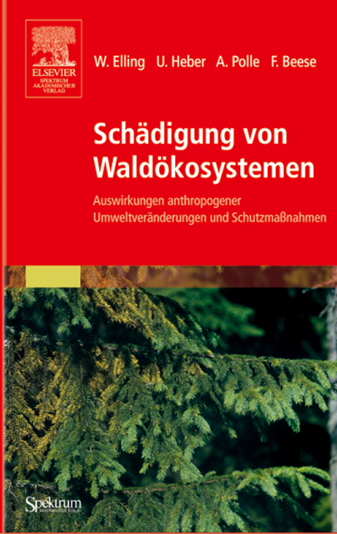 Sch&auml;digung von Wald&ouml;kosystemen - Wolfram Elling, Ulrich Heber, Andrea Polle, Friedrich Beese