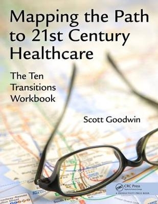 Mapping the Path to 21st Century Healthcare - Scott Goodwin