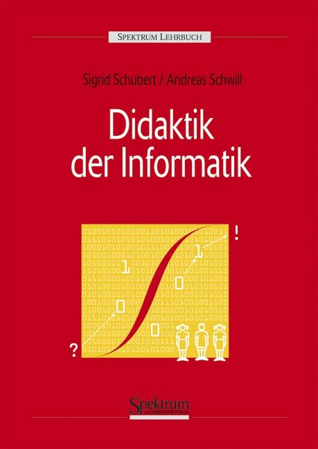 Didaktik der Informatik - Sigrid Schubert, Andreas Schwill