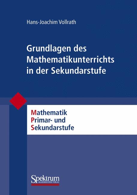 Grundlagen des Mathematikunterrichts in der Sekundarstufe - Hans-Joachim Vollrath