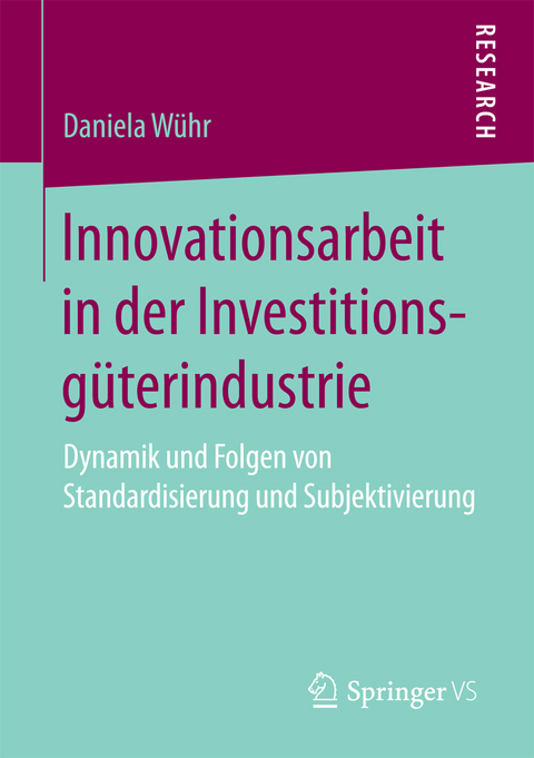 Innovationsarbeit in der Investitionsg&uuml;terindustrie - Daniela W&uuml;hr