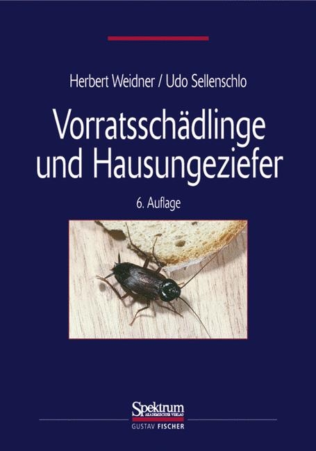 Vorratssch&auml;dlinge und Hausungeziefer - Herbert Weidner, Udo Sellenschlo