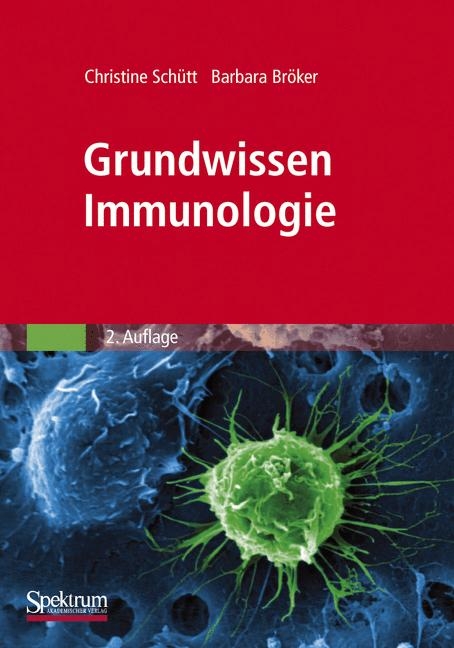 Grundwissen Immunologie - Christine Schütt, Barbara Broeker