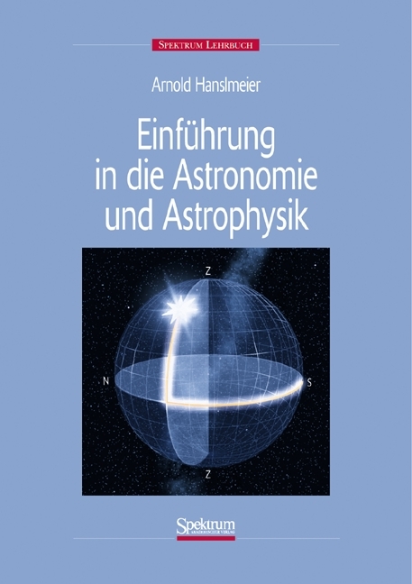 Einf&uuml;hrung in Astronomie und Astrophysik - Arnold Hanslmeier