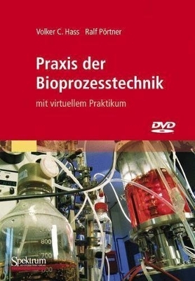 Praxis der Bioprozesstechnik mit virtuellem Praktikum
