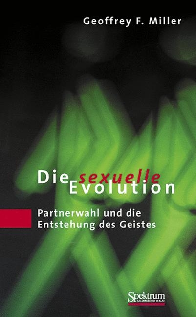 Die sexuelle Evolution - Geoffrey Miller