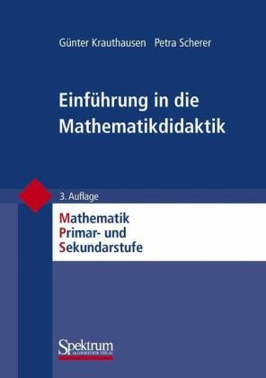 Einführung in die Mathematikdidaktik - Günter Krauthausen, Petra Scherer
