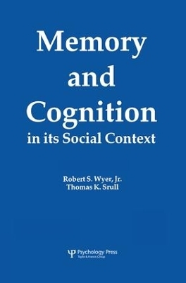 Memory and Cognition in Its Social Context - Jr. Wyer  Robert S., Thomas K. Srull
