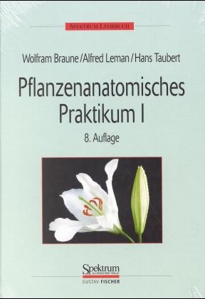 Pflanzenanatomisches Praktikum I &  II - Wolfram Braune, Alfred Leman, Hans Taubert