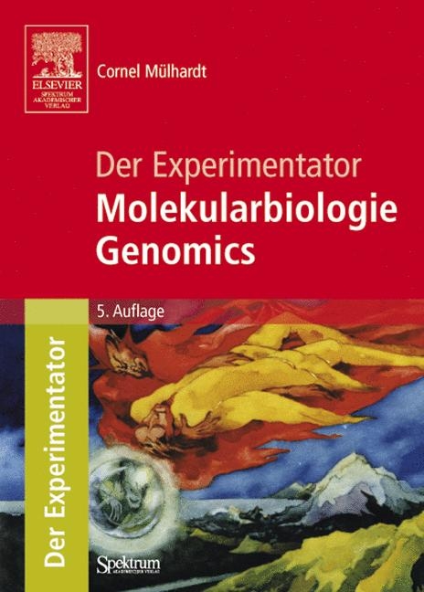 Der Experimentator: Molekularbiologie /Genomics - Cornel M&uuml;lhardt