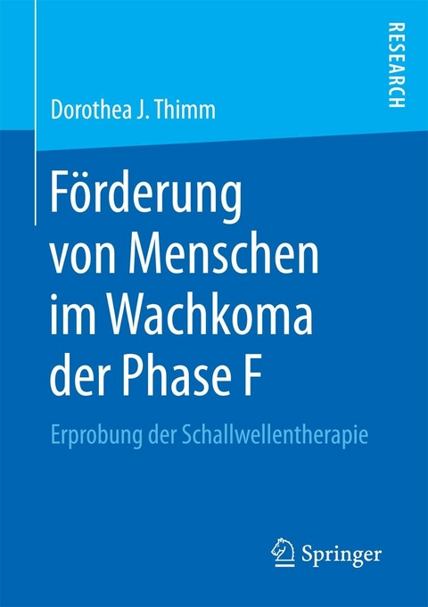 F&ouml;rderung von Menschen im Wachkoma der Phase F - Dorothea J. Thimm