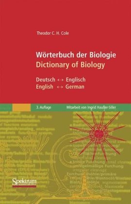 W&ouml;rterbuch der Biologie/Dictionary of Biology - Theodor C.H. Cole, Ingrid Hau&szlig;er-Siller