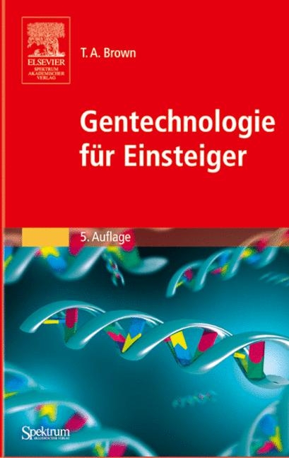 Gentechnologie f&uuml;r Einsteiger - T. A. Brown